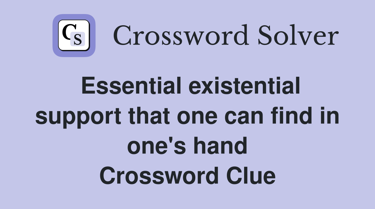 Essential existential support that one can find in one's hand